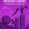 Dari Gagal Menjadi Sukses: Pelajaran dari Seorang CEO