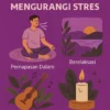 Teknik Relaksasi untuk Mengurangi Stres