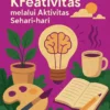 Mengasah Kreativitas melalui Aktivitas Sehari-hari
